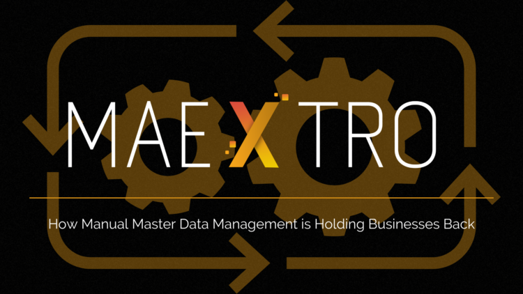 How Manual Master Data Management is Holding Businesses Back